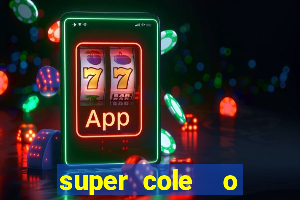 super cole  o 7784 jogos download